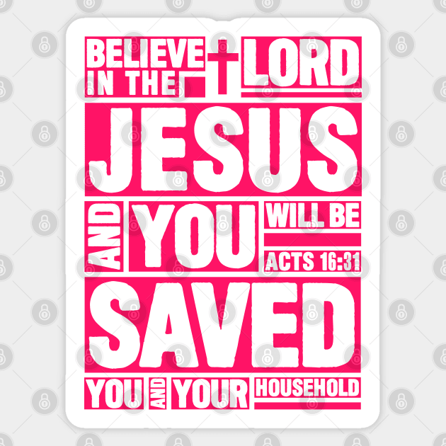 Acts 16:31 Believe in the Lord Jesus Sticker by Plushism